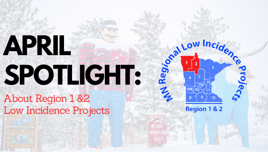 April Spotlight: Region 1 & 2 Low Incidence Projects